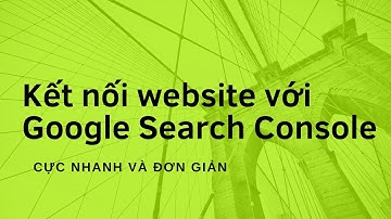 Cách kết nối Google Search Console Cực Dễ Dàng Cho Web Wordpress