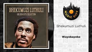 Bhekumuzi Luthuli  Wayobayoba   