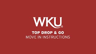 WKU Top Drop and Go Move In Instructions
