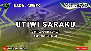 KARAOKE - UTIWI SARAKU | CIPT. ARIEF SONDA NADA CEWEK + LIRIK