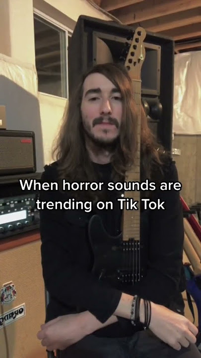 When horror sounds are trending on Tik Tok
