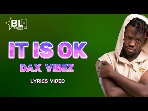 Dax Vibez It Is Ok Lyrics Video 