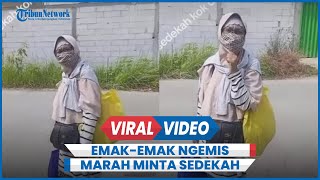 Viral Emak-emak Ngemis Bentak Warga Gegara Minta Sedekah Tak Dikasih