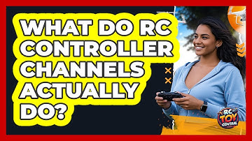 What Do RC Controller Channels Actually Do?