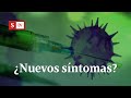 Qué implica la nueva cepa de coronavirus ¿Cambian los síntomas? | Videos Semana