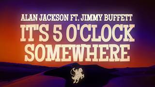 Alan Jackson - It's Five O'Clock Somewhere (Lyrics) ft. Jimmy Buffett