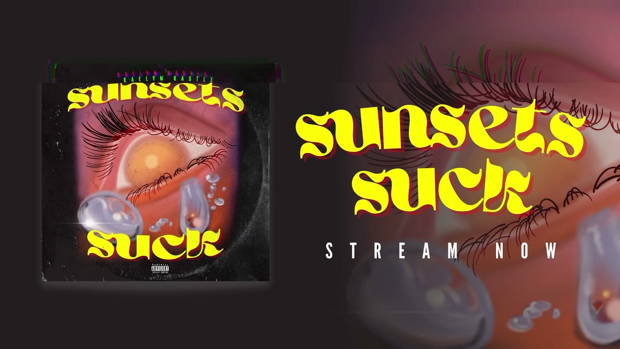 SUNSETS SUCK- KAELYN KASTLE(Official Audio )