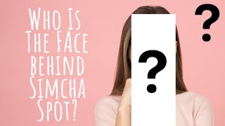 Who is the face behind Simcha Spot