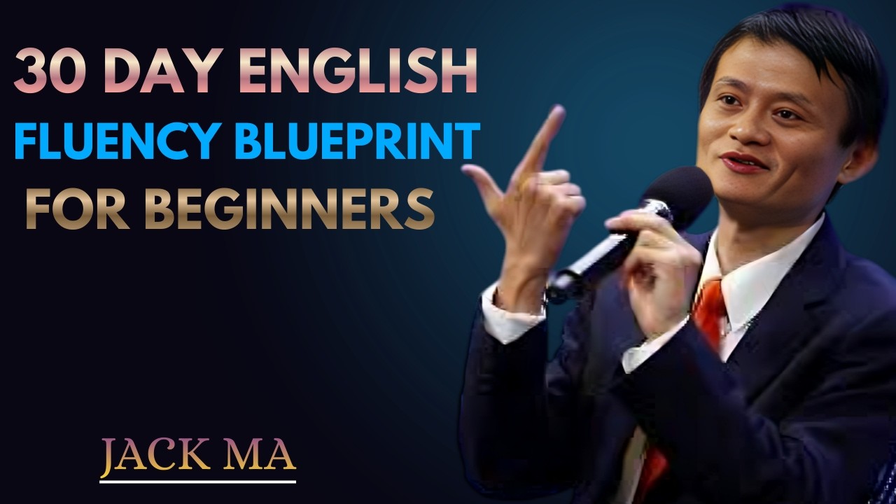 30 Day English Fluency Blueprint for Beginners | Best Speech By Jack Ma