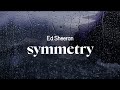 Ed Sheeran Symmetry Lyrics mp3