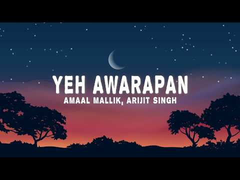 Amaal Mallik, Arijit Singh - Yeh Awarapan (Lyrics)