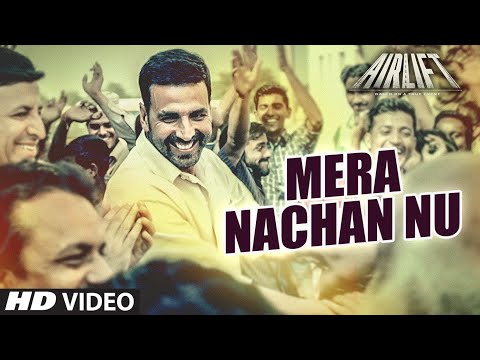 Mera Nachan Nu Song Lyrics From Airlift