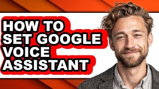 How to Set Google Voice Assistant - Step by Step