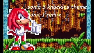 Sonic 3 - Knuckles Theme' (Sonic 1 Remix) (yuzoboi reupload)