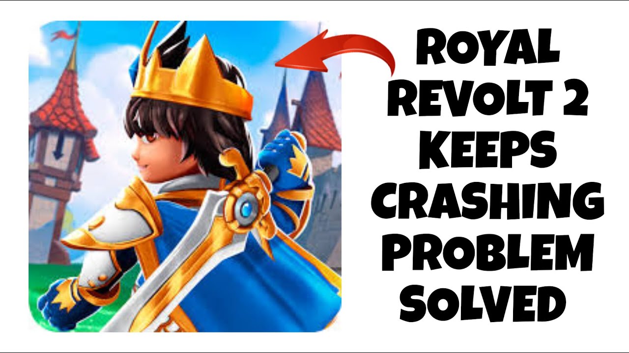 How To Solve Royal Revolt 2 App Keeps Crashing Problem || Rsha26 ...