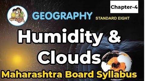 Humidity and Clouds | Ch.3 of std. 8th | Geography | Maharashtra Board