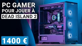 config  Pc Gaming Pour Dead Island 2  1400 En Mai 2023  Topachat fr