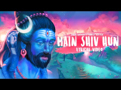 Main Shiv Hu - Vinay Katoch ft Vineet Katoch | Shiva Album || Lyrical video | har har mahadev