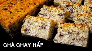 CHẢ CHAY HẤP - MÓN CHAY NGON VÀ CÁCH LÀM ĐƠN GIẢN.