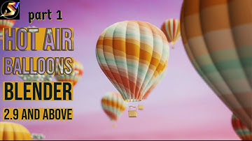 hot air balloons in blender 2.9 and above for beginner