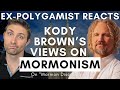 Expolygamist reacts to kody browns views on mormonism