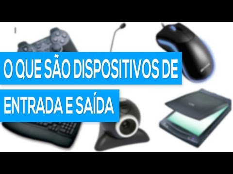 Vídeo: Quais são os dispositivos de entrada e saída?