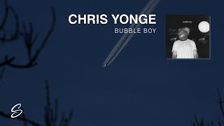 CHRIS YONGE - bubble boy