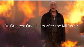 100 Greatest One Liners After the Kill Part 2