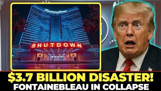 $3.7 Billion Gone? Inside Fontainebleau Las Vegas’ Shocking Collapse