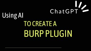 Creating A Burp Plugin Using Ai Chatgpt