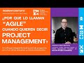 Webinar PMI Lima ¿Por qué lo llaman &quot;Agile&quot; cuando quieren decir Project Management?