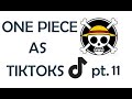 One Piece Characters as random Tik Toks (part 11) - READ DESCRIPTION TO AVOID SPOILERS