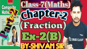 Class-7(Maths) Chapter-2(Fractions) Ex-2(B) (Part-2) With Introduction By-Shivam Sir #tiwariclasses
