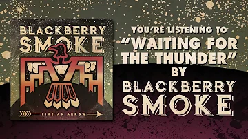 BLACKBERRY SMOKE - Waiting for the Thunder (Official Audio)