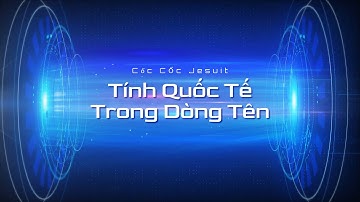 Cốc Cốc Jesuit 1- Thế Giới Là Nhà