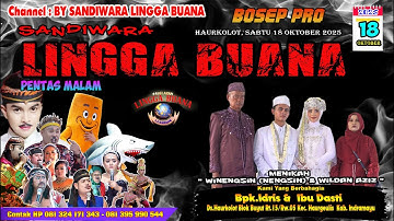 LIVE SANDIWARA LINGGA BUANA Haurkolot, Sabtu 18 Oktober 2025  PENTAS MALAM