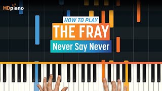How to Play "Never Say Never" by The Fray | HDpiano (Part 1) Piano Tutorial
