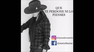 Que te Perdone ni lo Pienses - Danixa Hernandez