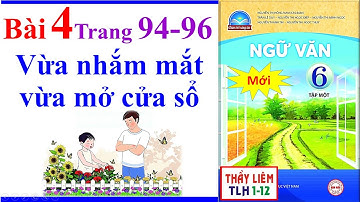 Ngữ Văn 6 Bài 4 | Vừa Nhắm Mắt Vừa Mở Cửa Sổ Trang 94 - 96 Chân Trời Sáng Tạo | Kết Nối Chủ Điểm Mới