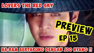 Lovers the red sky sub indo preview episode 15|| ha-ram bertarung melawan pangeran joo hyang