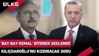 Erdoğan Bay Bay Kemal Diyerek Seslendi Kılıçdaroğlunu Kızdıracak Soru