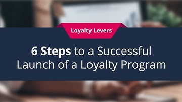 6 Steps to a Successful Launch of a Loyalty Program