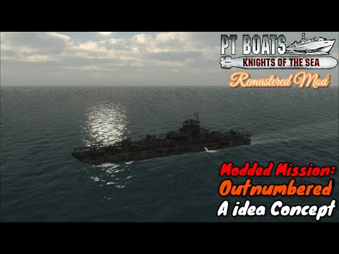 PT-boats - Knights of the Sea: Modified u0022Outnumberedu0022 - A Remastered Mod Concept