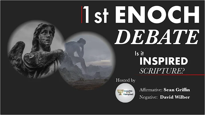 Debate - 1st Enoch: Is it Inspired Scripture?   Se...