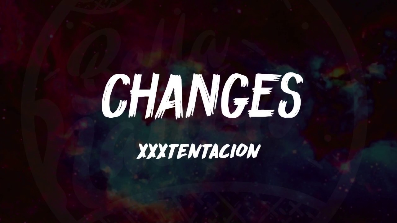 XXXTENTACION Changes (Lyrics) 🎵 YouTube