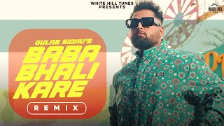 Baba Bhali Kare (Remix) Gulab Sidhu ft. Real Satnam | Amrit Mangwalia | Punjabi Songs 2023