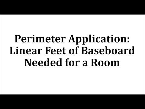 Ex: Perimeter Application - Linear Feet of Baseboard Needed for a Room