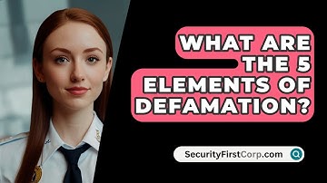 What Are The 5 Elements Of Defamation? - SecurityFirstCorp.com