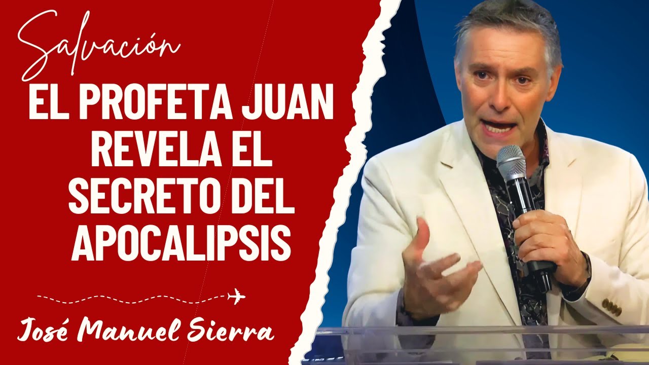 José Manuel Sierra Predicas - El Profeta Juan Revela el Secreto del ...