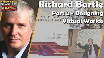Richard Bartle - Part 2 - Designing Virtual Worlds